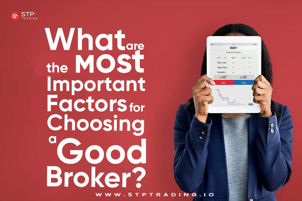 What are the most important factors for choosing a good broker?