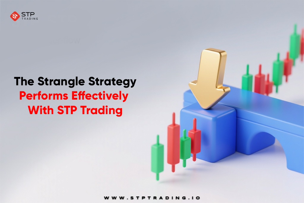 The Strangle Strategy Performs Effectively With STP Trading
