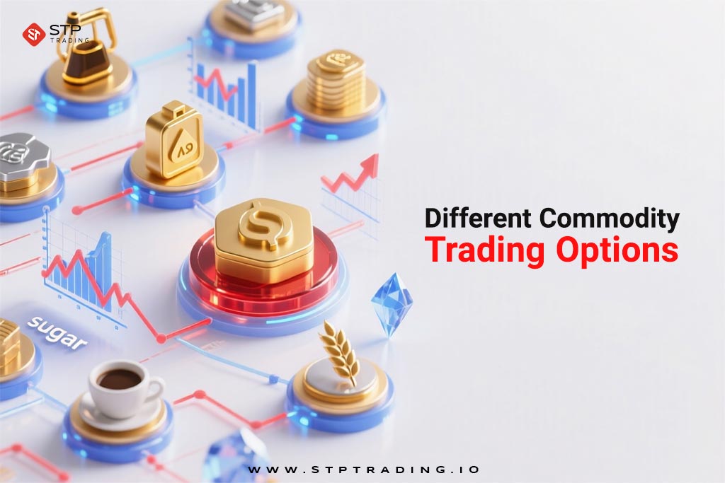 Different Commodity Trading Options