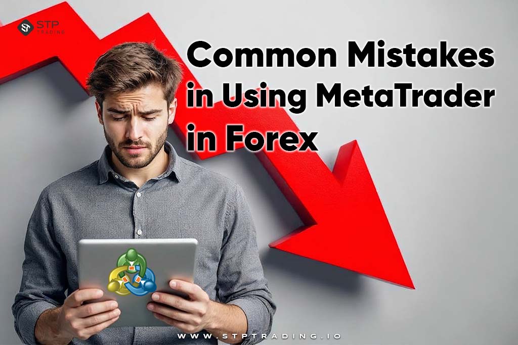 Common Mistakes in Using MetaTrader in Forex