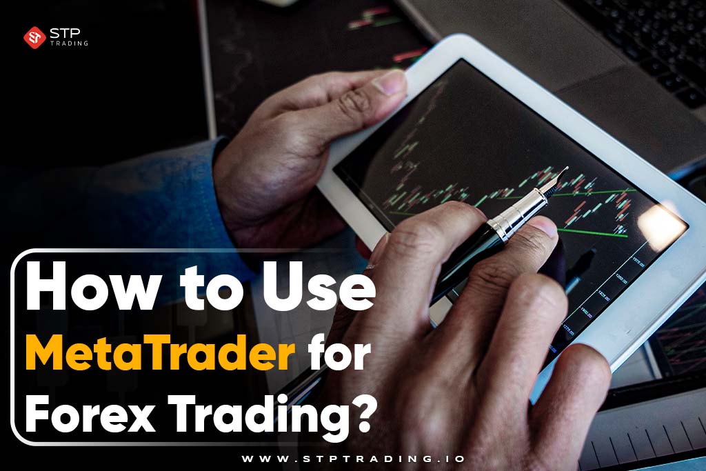 How to Use MetaTrader for Forex Trading?
