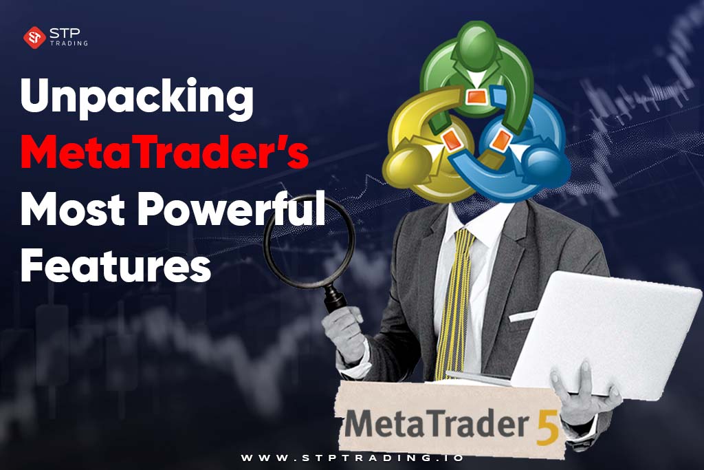 Unpacking MetaTrader’s Most Powerful Features