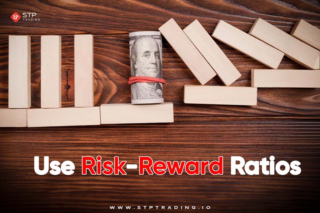 Use Risk-Reward Ratios