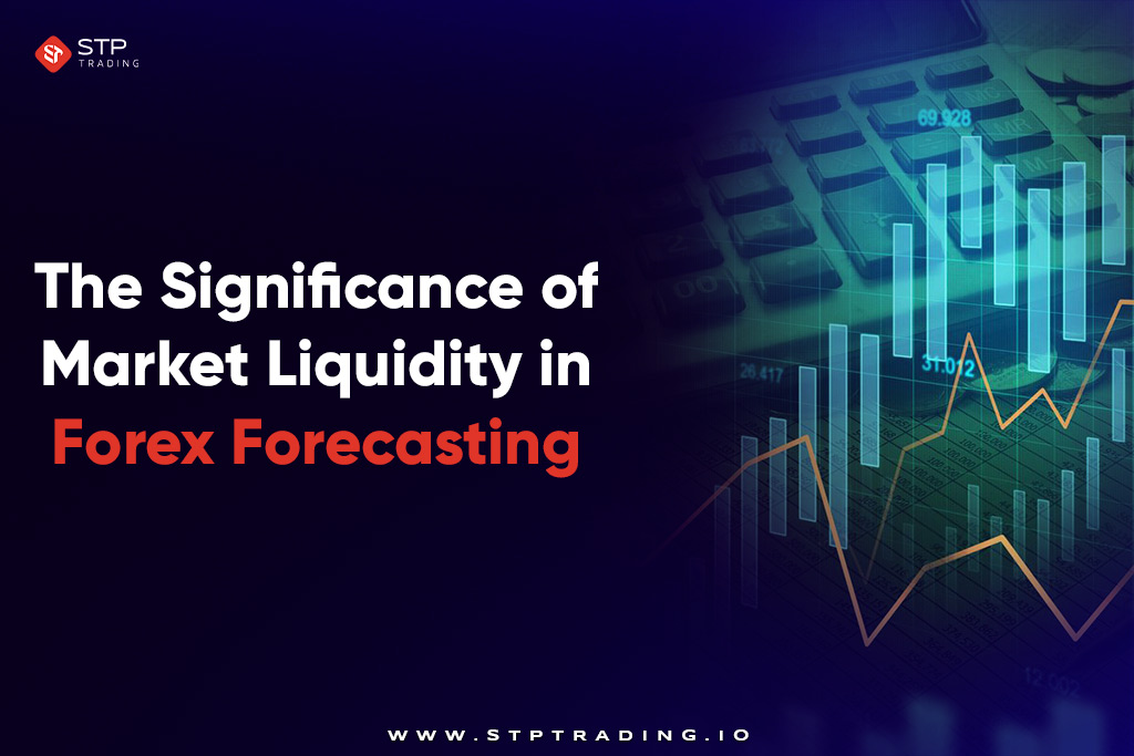 The Significance of Market Liquidity in Forex Forecasting