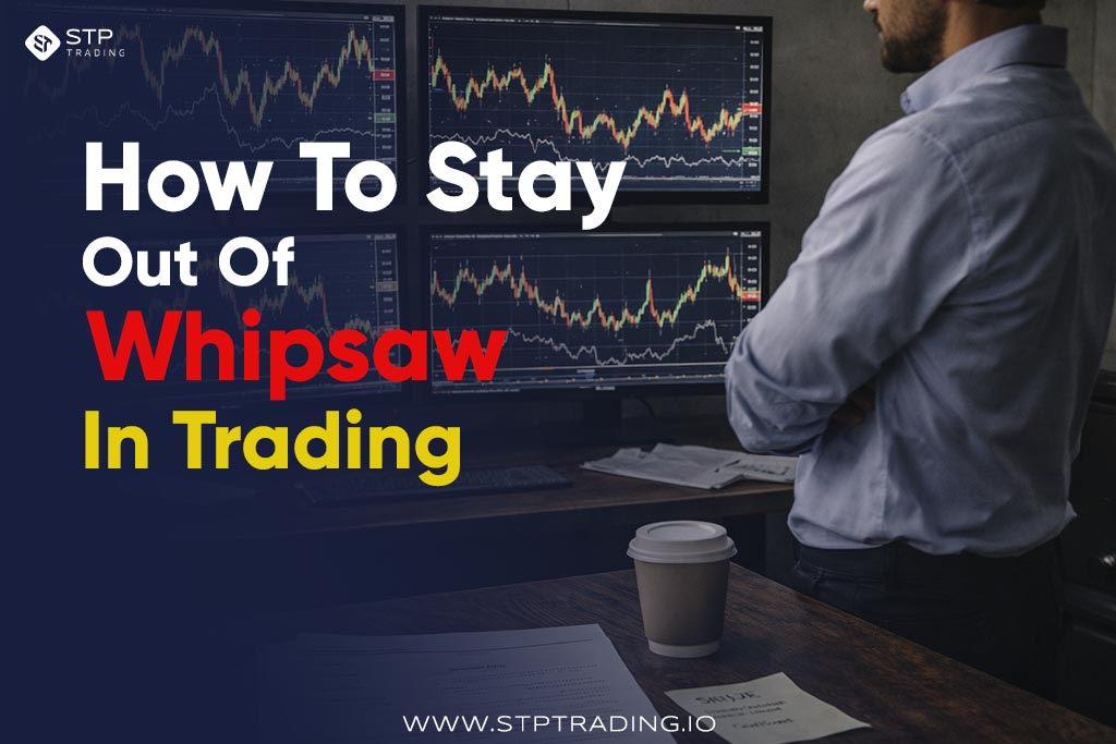 How To Stay Out Of Whipsaws In Trading