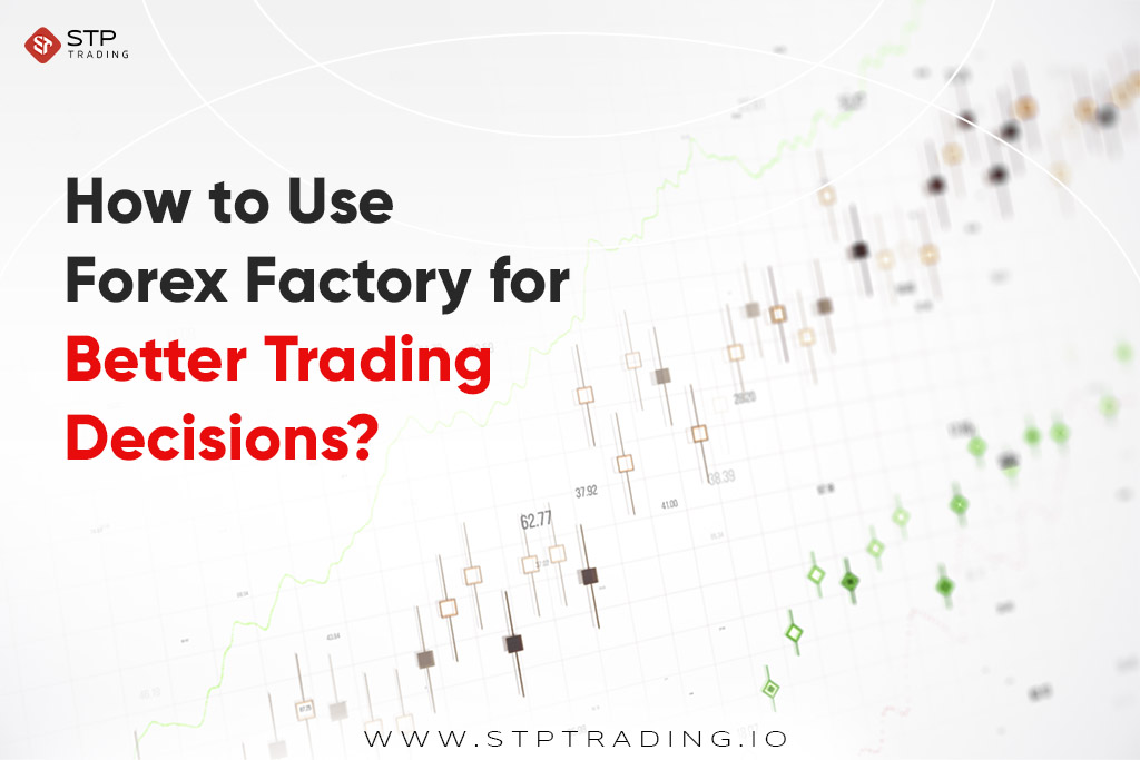 How to Use Forex Factory for Better Trading Decisions?