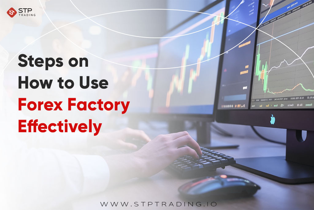 Steps on How to Use Forex Factory Effectively