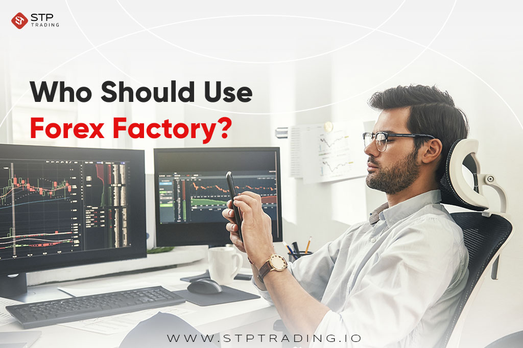 Who Should Use Forex Factory?