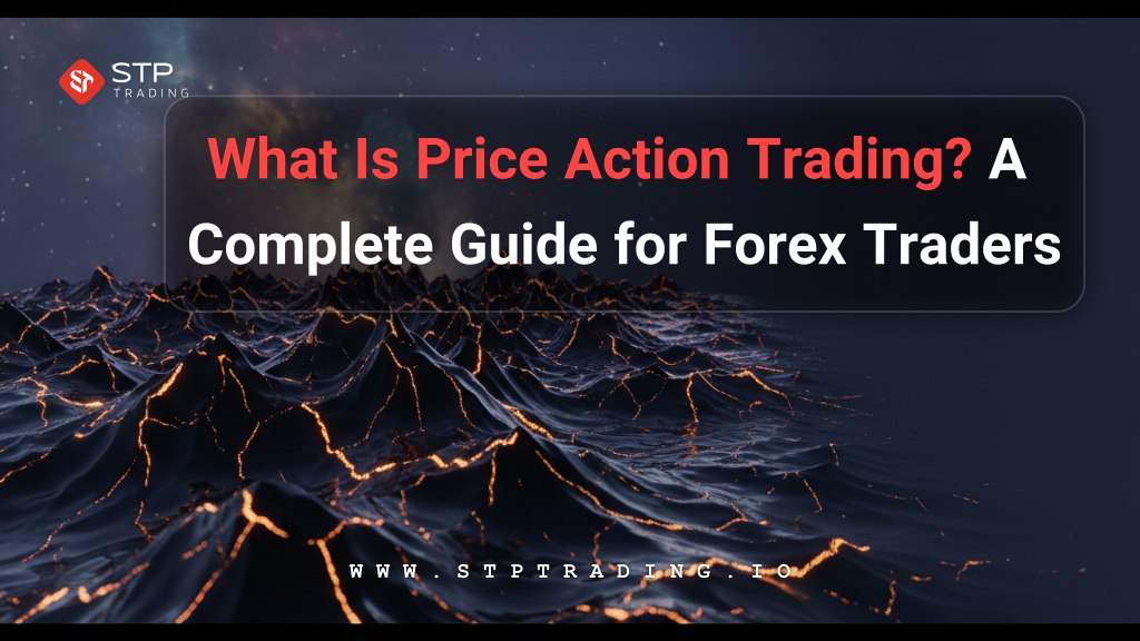 What Is Price Action Trading? A Complete Guide for Forex Traders